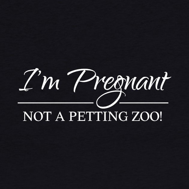 I am pregnant, not a zoo! by KazSells